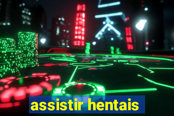 assistir hentais